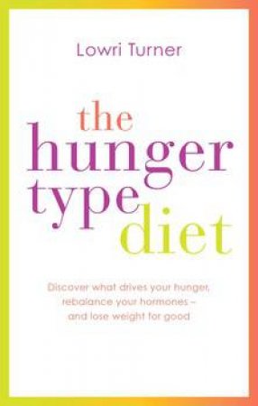 The Hunger Type Diet by Lowri Turner
