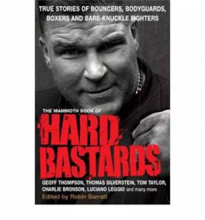 The Mammoth Book of Hard Bastards by Robin Barratt