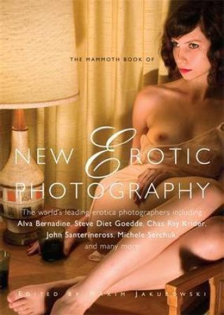 Mammoth Book Of New Erotic Photography by Maxim Jakubowski