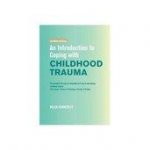 An Introduction to Coping with Childhood Trauma