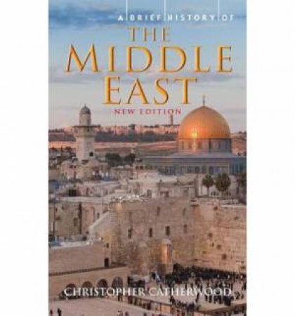 A Brief History of The Middle East by Christopher Catherwood