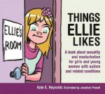 Things Ellie Likes A Book About Sexuality And Masturbation For Girls And Young Women With Autism And Related Conditions