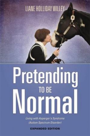 Pretending to Be Normal by Liane Holliday Willey & Tony Attwood
