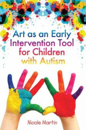 Art as an Early Intervention Tool for Children with Autism by Nicole Martin