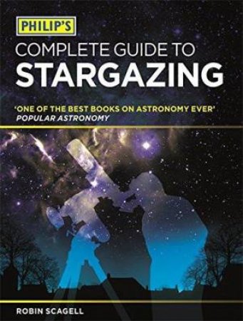 Complete Guide To Stargazing by Robin Scagell