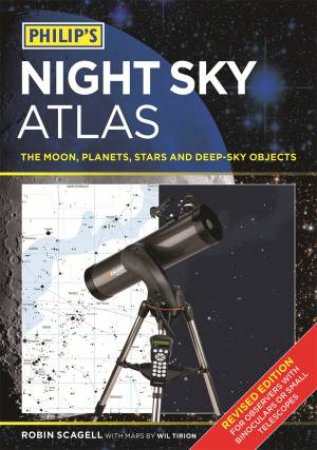 Philip's Night Sky Atlas - 3rd Ed by Robin Scagell & Wil Tirion