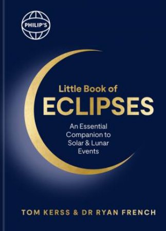 Philip's Little Book of Eclipses by Tom Kerss & Dr Ryan French