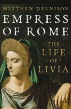 Empress of Rome The Life of Livia