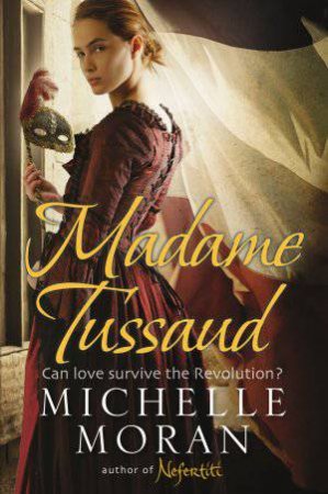Madame Tussaud by Michelle Moran