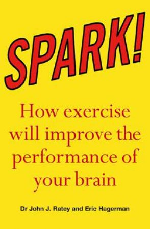 Spark! by Dr John J Ratey