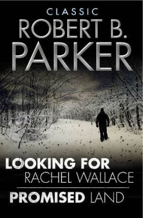 Looking for Rachel Wallace/Promised Land by Robert B Parker