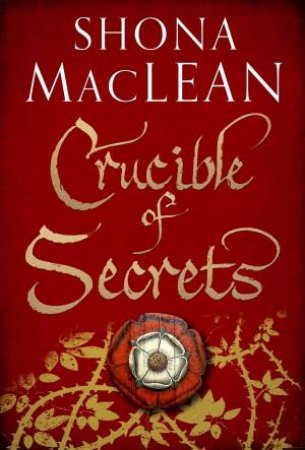 Crucible of Secrets by Shona Maclean