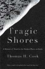 Tragic Shores A Memoir Of Dark Travel