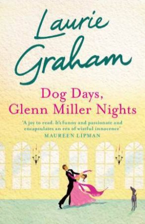 Dog Days, Glenn Miller Nights by Laurie Graham