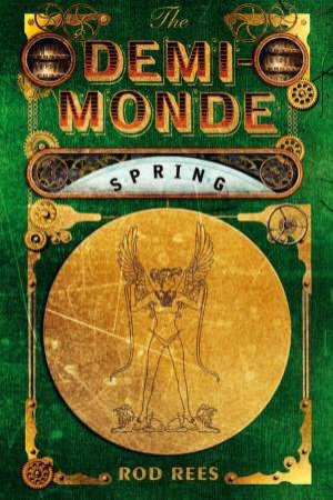 The Demi-Monde: Spring by Rod Rees