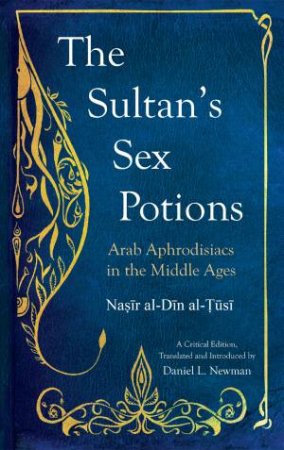 The Sultan's Sex Potions by Daniel L. Newman & Nasir al-Din al-Tusi & Daniel L. Newman