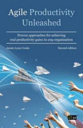 Agile Productivity Unleashed- 2nd Ed. by Jamie Lynn Cooke
