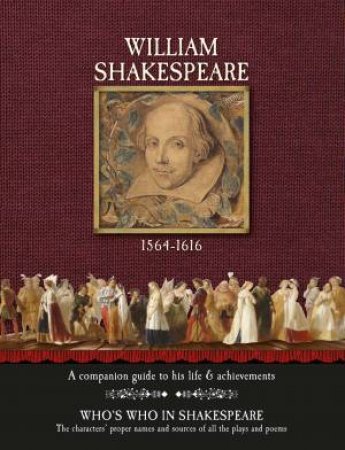 William Shakespeare: A Companion Guide To His Life And Achievements by Various