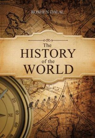 The History Of The World by Roshen Dalal