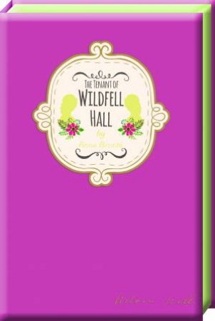 The Tenant Of Wildfell Hall by Anne Bronte