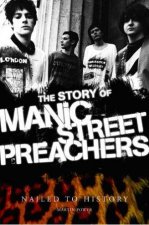 Nailed to History The Story of Manic Street Preachers