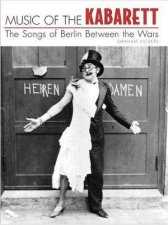 Music of the Kabarett The Songs of Berlin Between the Wars