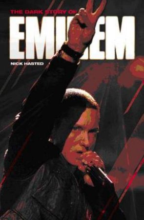 The Dark Story of Eminem by Nick Hasted