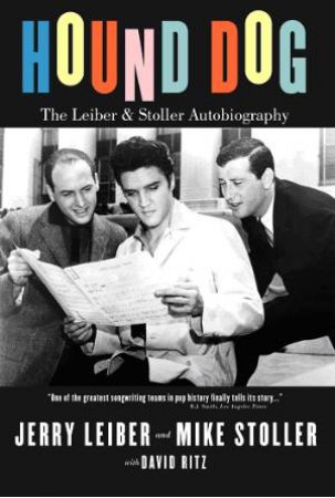 Hound Dog: The Leiber and Stoller AB by Jerry Lieber & Mike Stoller