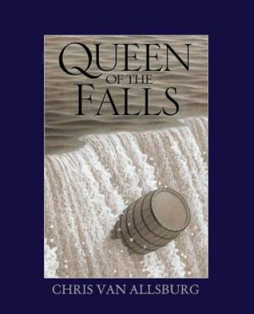 Queen Of The Falls by Chris Allsburg