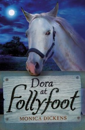 Dora At Follyfoot by Monica Dickens