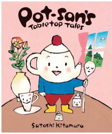 Pot-san's Tabletop Tales by Satoshi Kitamura