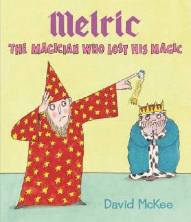 Melric the Magician Who Lost His Magic by David McKee