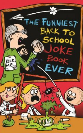 The Funniest Back to School Joke Book Ever by Joe King