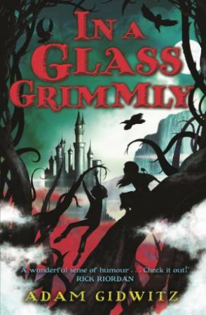 In a Glass Grimmly by Adam Gidwitz