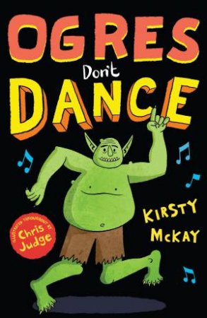 Ogres Don't Dance by Kirsty McKay
