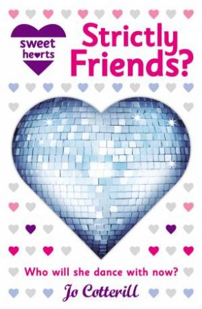Sweet Hearts: Strictly Friends? by Jo Cotterill