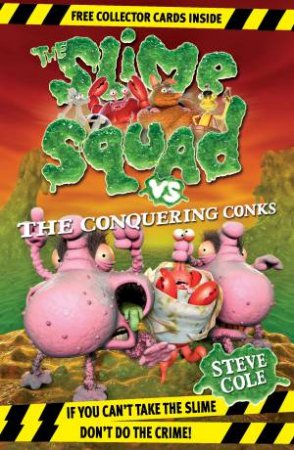 Slime Squad vs The Conquering Conks by Steve Cole