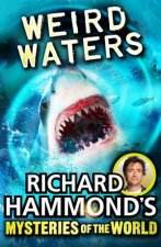 Richard Hammonds Mysteries of the World Weird Waters