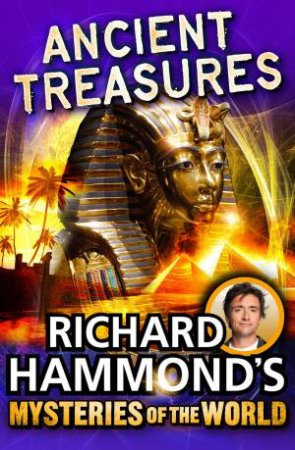 Richard Hammond's Mysteries of the World: Ancient Treasures by Richard Hammond