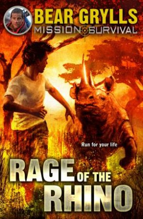 Rage of the Rhino by Bear Grylls