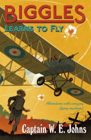 Biggles Learns to Fly by W E Johns