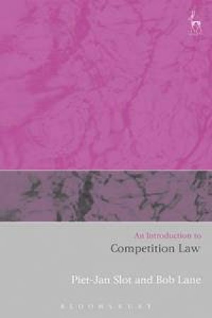 An Introduction to Competition Law by Piet-Jan Slot & Angus Johnston