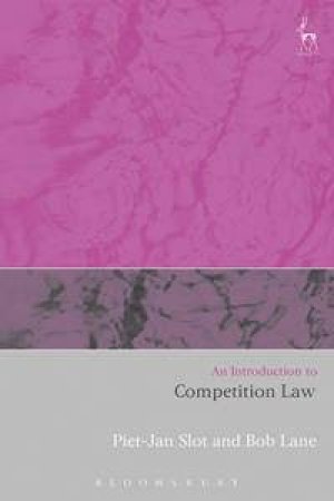 An Introduction to Competition Law by Piet-Jan Slot & Angus Johnston
