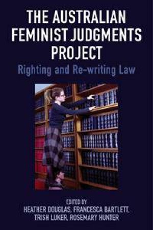The Australian Feminist Judgments Project by Heather Douglas & Francesca Bartlett & Rosemary Hu
