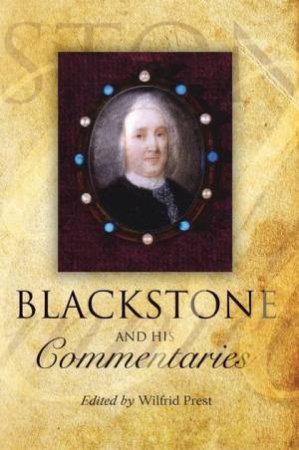 Blackstone and his Commentaries by Wilfrid Prest