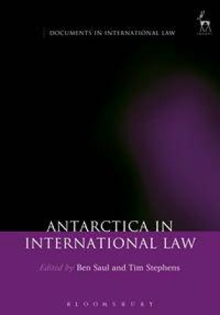 Antarctica in International Law by Ben Saul & Tim Stephens