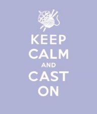 Keep Calm and Cast On