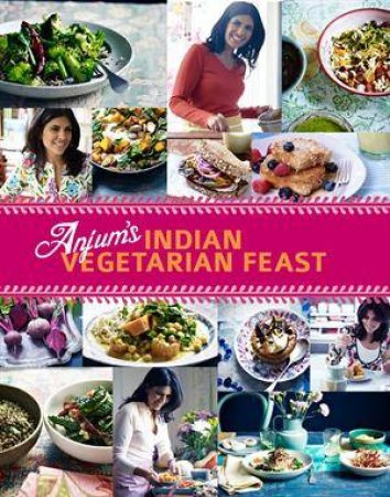 Anjum's Indian Vegetarian Feast by Anjum Anand