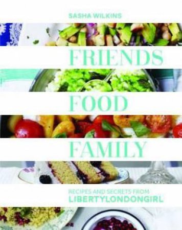 Friends, Food, Family by Sasha Wilkins
