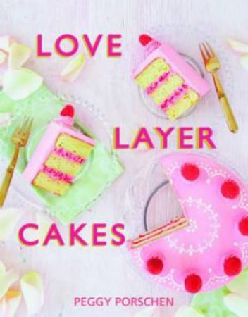 Love Layer Cakes by Peggy Porschen
